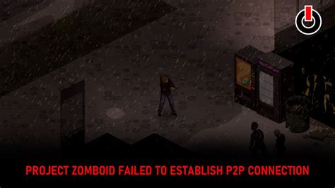 Project zomboid failed to establish p2p connection - Aug 11, 2022 · Just trying to run a private server for some of my friends, but I can't do that due to failing to establish P2P Connection. One thing to note is that i'm on Mac. Showing 1 - 8 of 8 comments 